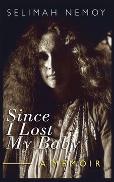 portada Since I Lost My Baby: A Memoir of Temptations, Trouble & Truth