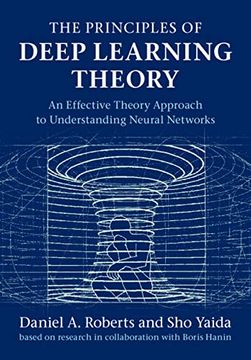 portada The Principles of Deep Learning Theory: An Effective Theory Approach to Understanding Neural Networks (in English)