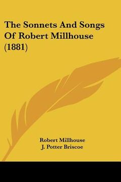 portada the sonnets and songs of robert millhouse (1881) (en Inglés)