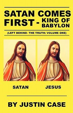 portada satan comes first - king of babylon (left behind- the truth: volume one)
