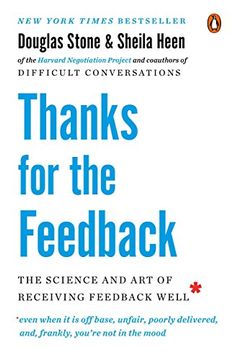 portada Thanks for the Feedback: The Science and art of Receiving Feedback Well 