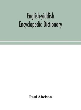 portada English-Yiddish encyclopedic dictionary; a complete lexicon and work of reference in all departments of knowledge. Prepared under the editorship of Pa (en Inglés)