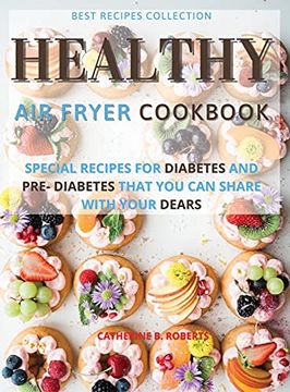 portada Healthy air Fryer Oven Cookbook: Special pre - Diabetic and Diabetic Snacks and Lunch to be Shared With Others (en Inglés)