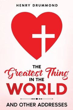 portada The Greatest Thing in the World: And Other Addresses (en Inglés)