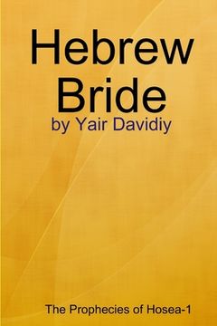 portada Hebrew Bride: The Prophecies of Hosea -1 (in English)