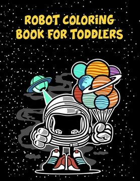 portada Robot Coloring Book For Toddlers: Robot Coloring Book For Toddlers, Coloring Books Robot. 70 Pages 8.5"x 11" In Cover. (en Inglés)