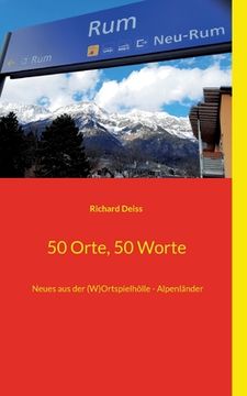portada 50 Orte, 50 Worte: Neues aus der (W)Ortspielhölle - Alpenländer (in German)