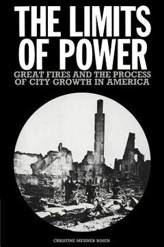 portada The Limits of Power: Great Fires and the Process of City Growth in America (en Inglés)