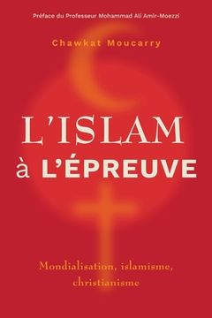 portada L'Islam à L'Épreuve: Mondialisation, Islamisme, Christianisme (en Francés)