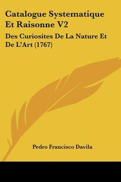 portada catalogue systematique et raisonne v2: des curiosites de la nature et de l'art (1767) (in English)