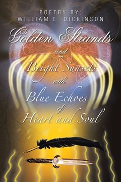 portada Golden Strands of Bright Sunsets with Blue Echoes of Heart and Soul (en Inglés)