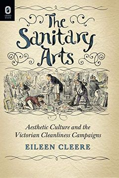 portada The Sanitary Arts: Aesthetic Culture and the Victorian Cleanliness Campaigns (in English)