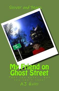 portada My Friend on Ghost Street: They can hide, but you can't seek!