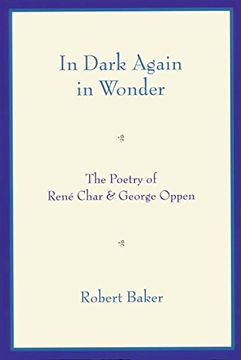 portada In Dark Again in Wonder: The Poetry of René Char and George Oppen (en Inglés)