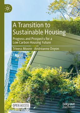 portada A Transition to Sustainable Housing: Progress and Prospects for a Low Carbon Housing Future (in English)