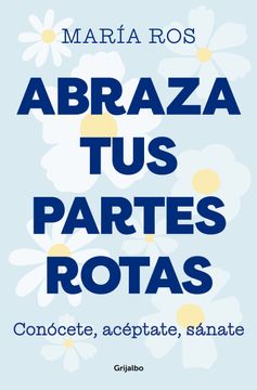 portada Abraza tus Partes Rotas (in Spanish)