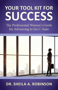 portada Your Tool Kit for Success: The Professional Woman's Guide for Advancing to the C-Suite