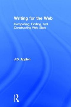 portada writing for the web: composing, coding, and constructing web sites (en Inglés)