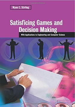 portada Satisficing Games and Decision Making: With Applications to Engineering and Computer Science (en Inglés)