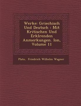 portada Werke: Griechisch Und Deutsch: Mit Kritischen Und Erkl Renden Anmerkungen. Ion, Volume 11 (en Alemán)