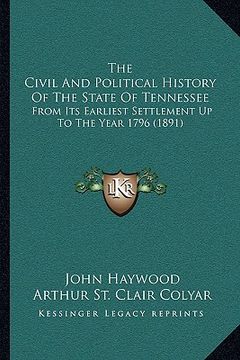 portada the civil and political history of the state of tennessee: from its earliest settlement up to the year 1796 (1891) (in English)