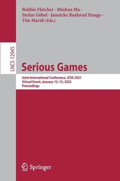 portada Serious Games: Joint International Conference, Jcsg 2021, Virtual Event, January 12-13, 2022, Proceedings