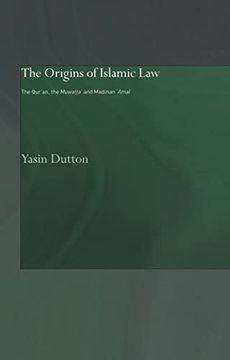portada The Origins of Islamic Law: The Qur'an, the Muwatta' and Madinan Amal (Culture and Civilization in the Middle East) (in English)