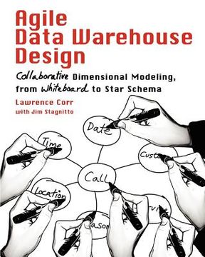 portada agile data warehouse design: collaborative dimensional modeling, from whiteboard to star schema (in English)