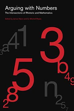 portada Arguing With Numbers: The Intersections of Rhetoric and Mathematics (Rsa Series in Transdisciplinary Rhetoric) (en Inglés)