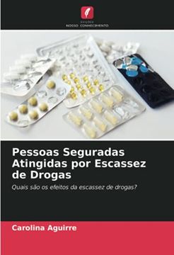 portada Pessoas Seguradas Atingidas por Escassez de Drogas: Quais são os Efeitos da Escassez de Drogas? (en Portugués)