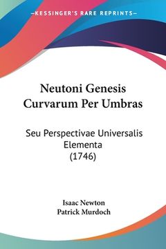 portada Neutoni Genesis Curvarum Per Umbras: Seu Perspectivae Universalis Elementa (1746) (en Latin)