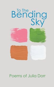 portada To The Bending Sky: Poems of Julia Dorr 