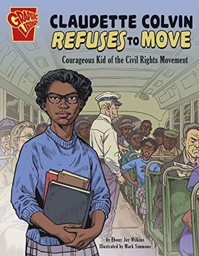 portada Claudette Colvin Refuses to Move: Courageous kid of the Civil Rights Movement (Courageous Kids) (en Inglés)