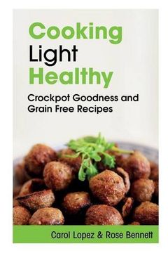 portada Cooking Light Healthy: Crockpot Goodness and Grain Free Recipes