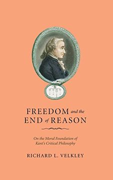 portada Freedom and the end of Reason: On the Moral Foundation of Kant's Critical Philosophy (in English)