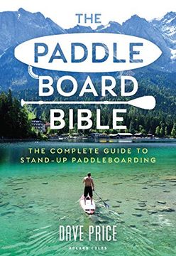 portada The Paddleboard Bible: The Complete Guide to Stand-Up Paddleboarding (en Inglés)