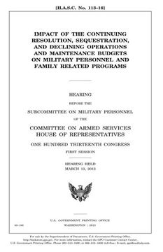 portada Impact of the Continuing Resolution, Sequestration, and Declining Operations and Maintenance Budgets on Military Personnel and Family Related Programs (en Inglés)