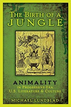 portada The Birth of a Jungle: Animality in Progressive-Era U. S. Literature and Culture (en Inglés)