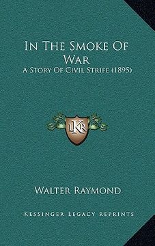 portada in the smoke of war: a story of civil strife (1895) (en Inglés)