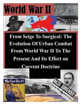 portada From Seige To Surgical: The Evolution Of Urban Combat From World War II To The Present And Its Effect on Current Doctrine