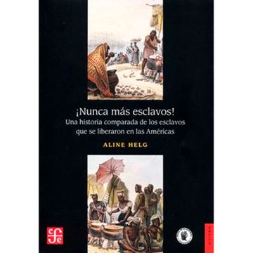 portada Nunca más Esclavos! Una Historia Comparada de los Esclavos que se Liberaron en las Américas (in Spanish)