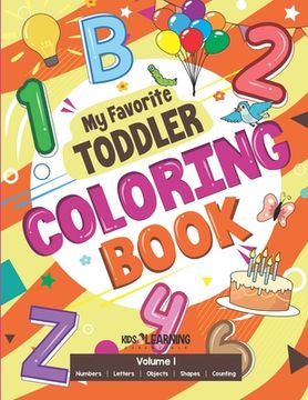 portada My Favorite Toddler Coloring Book: Fun Activity Workbook With Numbers, Shapes, Letters, Counting And More: Perfect Gift For Toddlers and Preschool Chi (en Inglés)