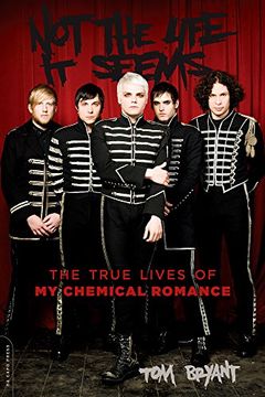 portada Not the Life it Seems: The True Lives of my Chemical Romance 
