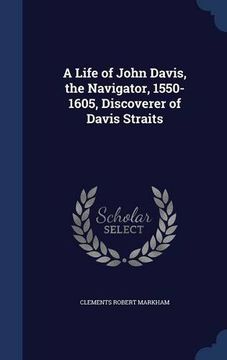 portada A Life of John Davis, the Navigator, 1550-1605, Discoverer of Davis Straits 
