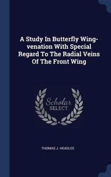 portada A Study In Butterfly Wing-venation With Special Regard To The Radial Veins Of The Front Wing