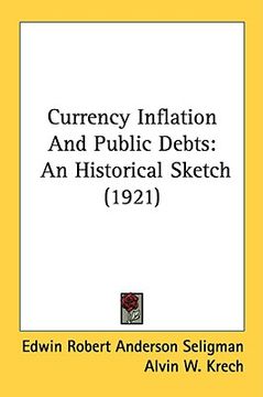 portada currency inflation and public debts: an historical sketch (1921) (en Inglés)