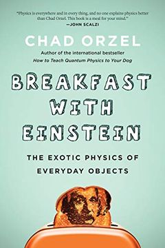 portada Breakfast With Einstein: The Exotic Physics of Everyday Objects 