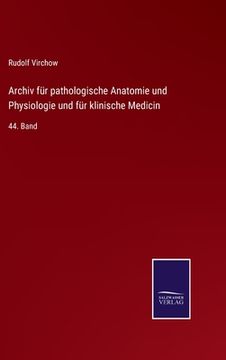 portada Archiv für pathologische Anatomie und Physiologie und für klinische Medicin: 44. Band (in German)