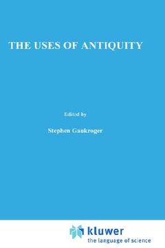 portada the uses of antiquity: the scientific revolution and the classical tradition (in English)