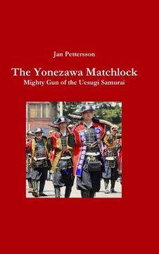 portada The Yonezawa Matchlock. Mighty Gun of the Uesugi Samurai (in English)